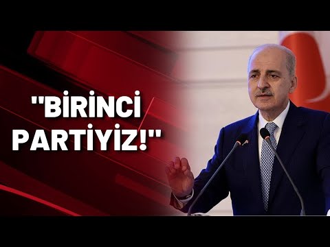 AKP'li Numan Kurtulmuş emin konuştu: BİRİNCİ PARTİYİZ!