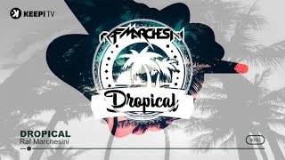 Raf Marchesini - Dropical (Official Audio)