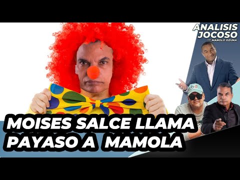 ANALISIS JOCOSO - MOISES SALCE LLAMA PAYASO A MAMOLA