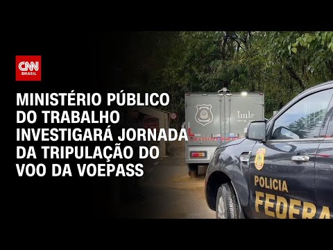 Ministério Público do Trabalho investigará jornada da tripulação do voo da Voepass | LIVE CNN