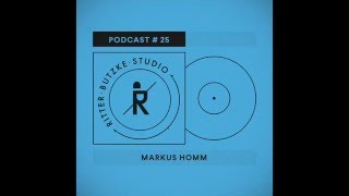 Markus Homm - Ritter Butzke Studio Podcast #25