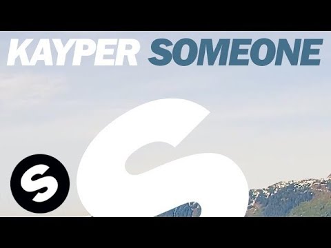 Kayper - Someone (Club Edit) - UCpDJl2EmP7Oh90Vylx0dZtA