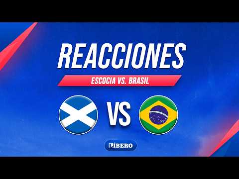 REACCIÓN | ESCOCIA - BRASIL #ReaccionesLB