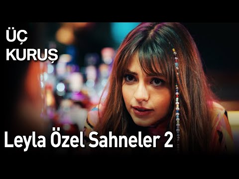 Üç Kuruş | Leyla Özel Sahneler 2