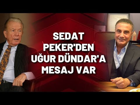 SEDAT PEKER'DEN UĞUR DÜNDAR'A MESAJ VAR