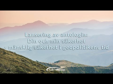 Lansering av antologin Din och min säkerhet - mänsklig säkerhet i geopolitikens tid