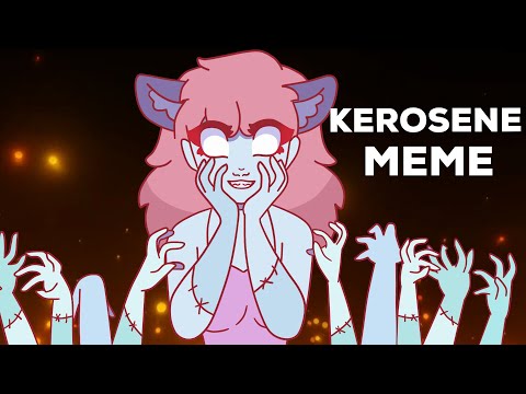 KEROSENE | ANIMATION MEME