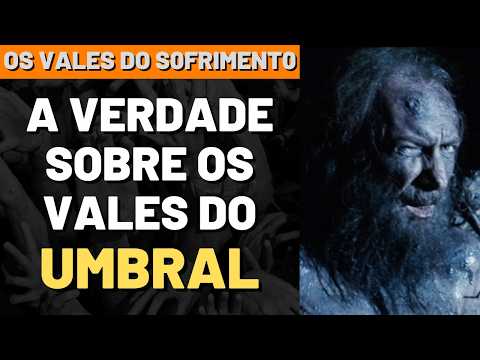 OS VALES DE SOFRIMENTO NO UMBRAL I Canal Espírita Responde #123