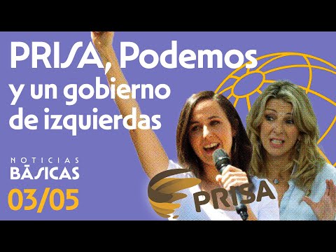 PRISA Reconoce que sin PODEMOS no Habrá Gobierno de Izquierdas | NOTICIAS BÁSICAS