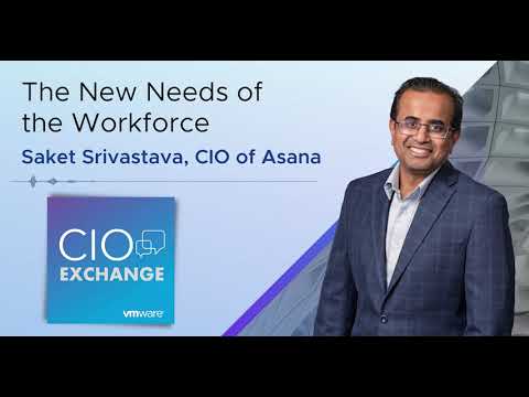 The New Needs of the Workforce – with Saket Srivastava, CIO of Asana