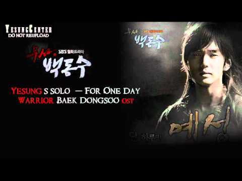 [engsub] Yesung solo: For One Day (단 하루만 - Warrior Baek Dongsoo OST)