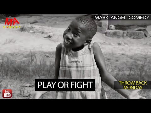 PLAY OR FIGHT (Mark Angel Comedy) (Throw Back Monday)