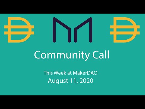 MakerDAO Community Call August 11th, 2020: Weekly Recap