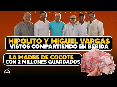 Hipolito Mejía y Miguel Vargas en Bebida - Madre de Cocote con 2 Millones Guardados