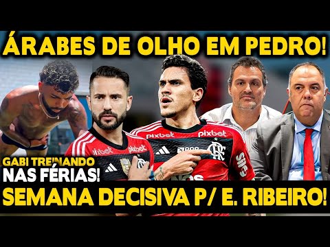 SEMANA DECISIVA PARA ÉVERTON RIBEIRO! ÁRABES DE OLHO EM PEDRO! GABIGOL TOMA ATITUDE NAS FÉRIAS!