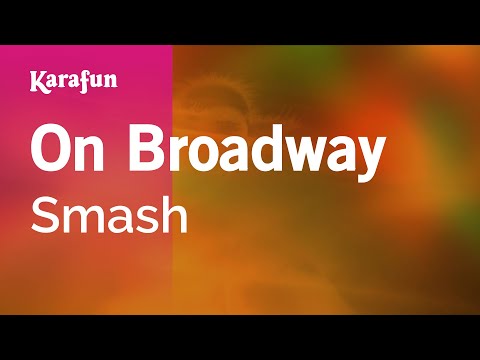 Karaoke On Broadway - Smash * - UCbqcG1rdt9LMwOJN4PyGTKg