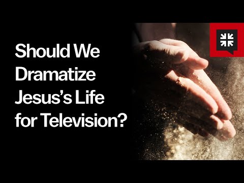 Should We Dramatize Jesus’s Life for Television?