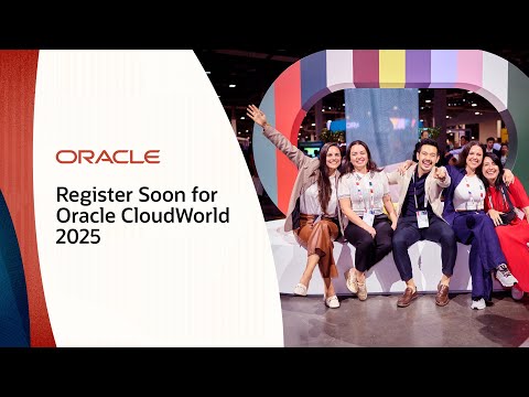 Registration for Oracle CloudWorld 2025 Opens Soon