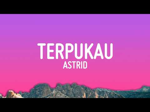 Astrid - Terpukau (Lyrics)