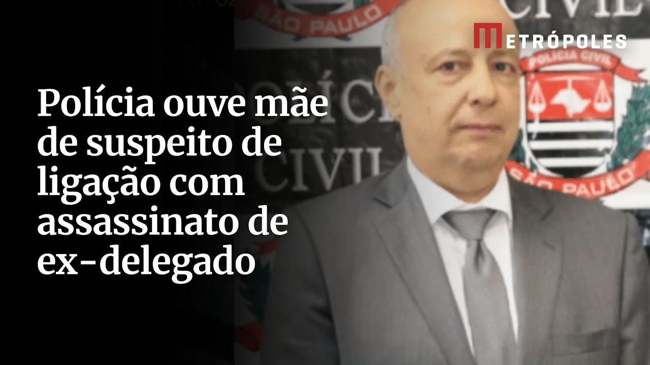 Polícia ouve mãe de suspeito de ligação com assassinato de ex delegado