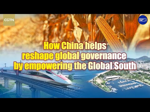 How China helps reshape global governance by empowering the Global South