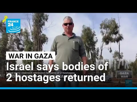 Israel says bodies of 2 hostages returned as military begins Gaza City offensive • FRANCE 24