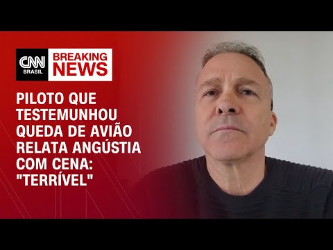 Piloto que testemunhou queda de avião relata angústia com cena: "Terrível" | AGORA CNN