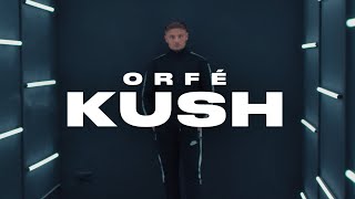 ORFÉ - KUSH [Official 4K Video] prod. by OUHBOY