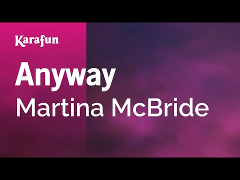 Karaoke Anyway - Martina McBride * - UCbqcG1rdt9LMwOJN4PyGTKg