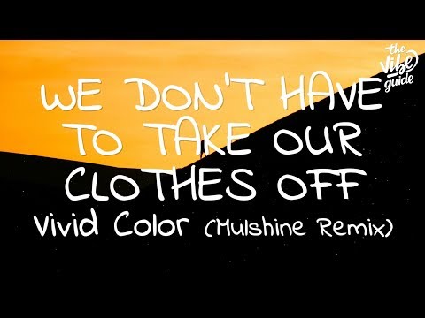 Vivid Color - We Don't Have To Take Our Clothes Off (Lyrics) Mulshine Remix - UCxH0sQJKG6Aq9-vFIPnDZ2A