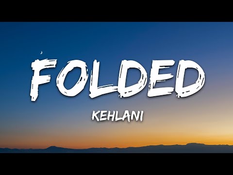 Kehlani - Folded (Lyrics)