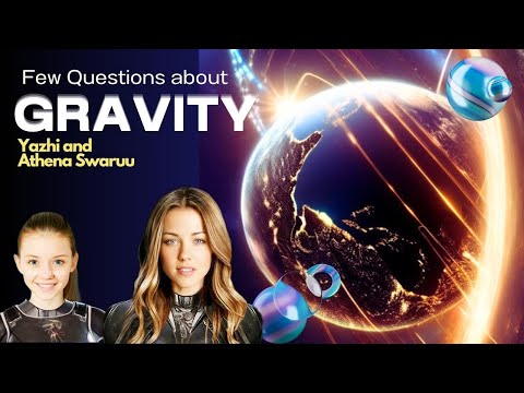 Gravity - Questions - Extraterrestrial Knowledge - Yazhi and Athena Swaruu