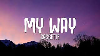 Cassette - My Way (Lyrics)