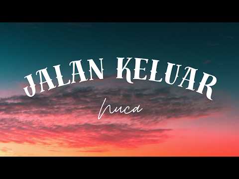 Jalan Keluar - Nuca (Lyrics)