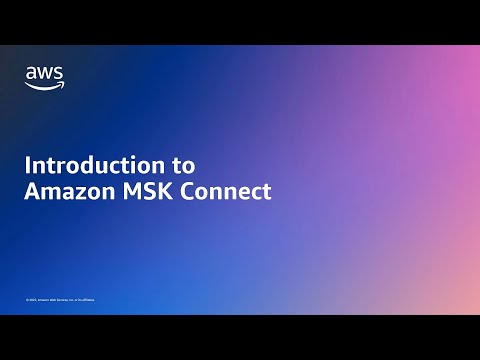 Introduction to Amazon MSK Connect | Amazon Web Services