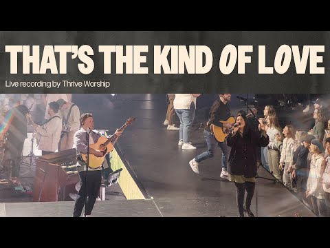 That's The Kind of Love  Thrive Worship (Official Music Video)