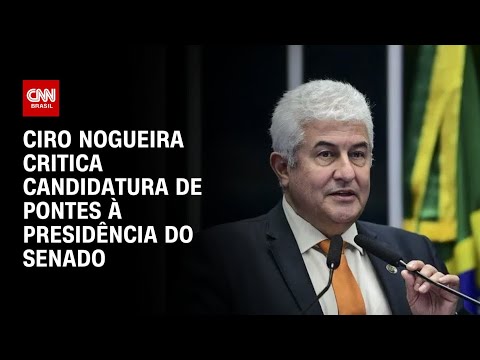 Ciro Nogueira critica candidatura de Marcos Pontes à Presidência do Senado | BASTIDORES CNN