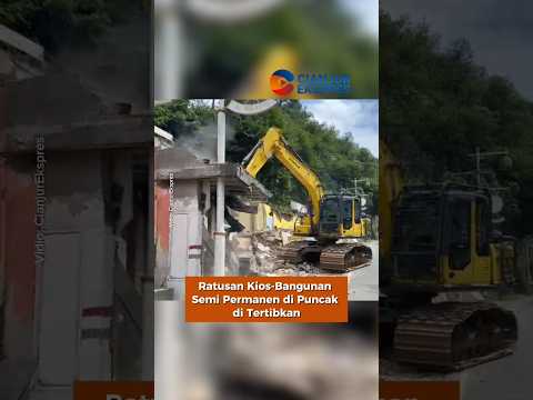 Ratusan Kios-Bangunan Semi Permanen di Puncak di Tertibkan