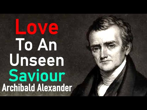 Love to an Unseen Saviour - Archibald Alexander (Christian Narration)