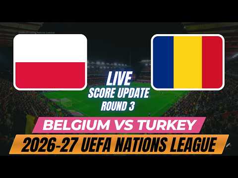Belgium Vs Turkey | Round 3 | 2026–27 UEFA Nations League | Live Score Update