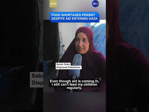 Food shortages persist despite aid entering Gaza