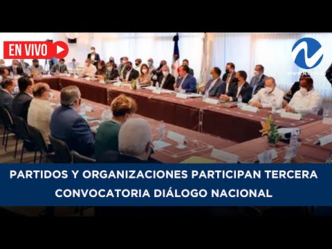 EN VIVO: Partidos y organizaciones participan tercera convocatoria Diálogo Nacional