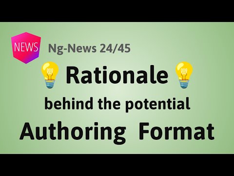 Ng-News 24/45: Rationale behind (potential) Authoring Format