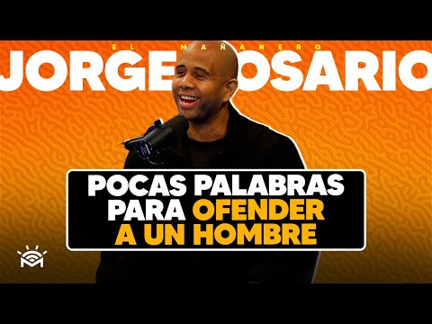 Las pocas palabras que ofenden a un hombre - Jorge Rosario