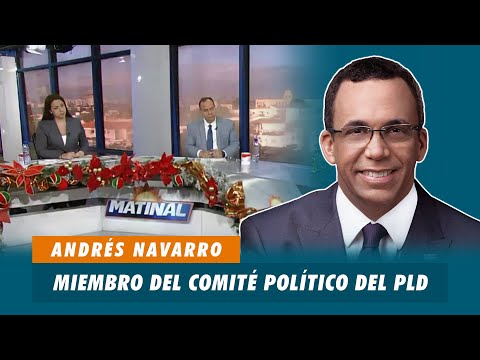 Andrés Navarro, Miembro del comité político del PLD | Matinal