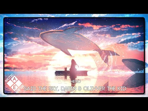 Said The Sky, Dabin & Olivver The Kid - Hero - UCpEYMEafq3FsKCQXNliFY9A