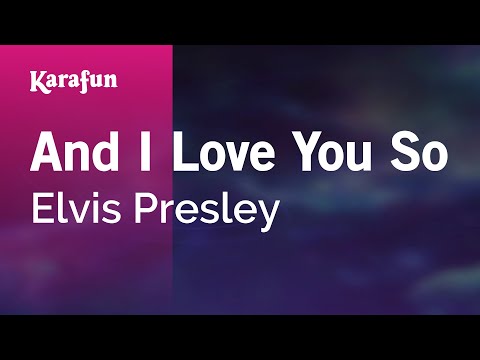 Karaoke And I Love You So - Elvis Presley * - UCbqcG1rdt9LMwOJN4PyGTKg