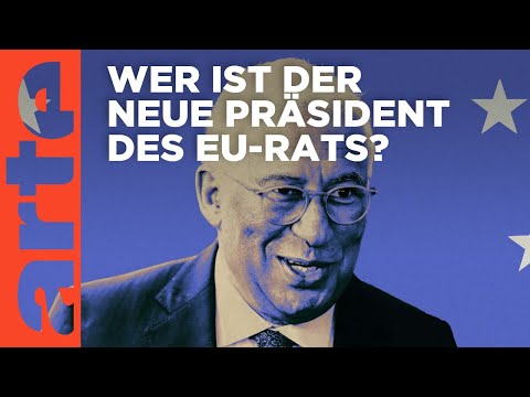 António Costa, Präsident des Europäischen Rates | ARTE Hintergrund