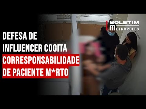 Defesa de influencer cogita corresponsabilidade de paciente m*rto