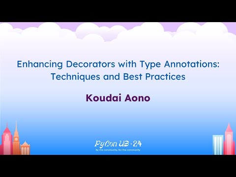 Talks - Koudai Aono: Enhancing Decorators with Type Annotations: Techniques and Best Practices